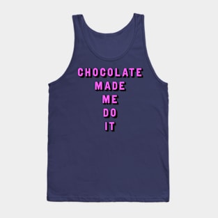 Chocolate made me do it Tank Top